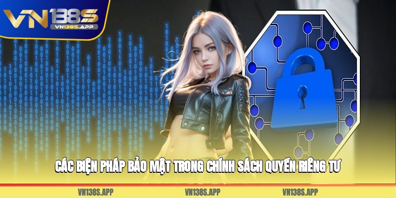 Các biện pháp bảo mật trong chính sách quyền riêng tư