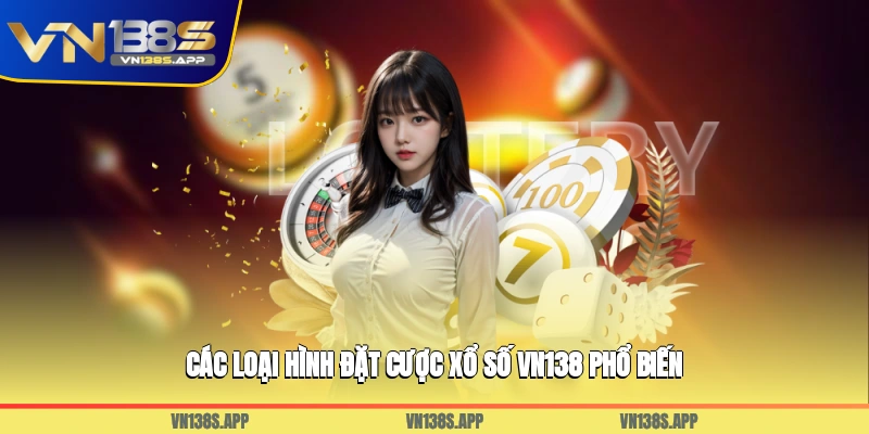 Các loại hình đặt cược xổ số VN138 phổ biến