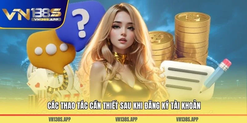 Các thao tác cần thiết sau khi đăng ký tài khoản
