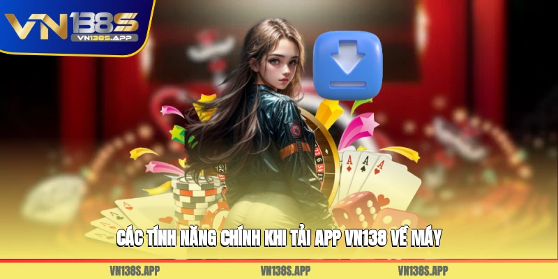 Các tính năng chính khi tải app VN138 về máy
