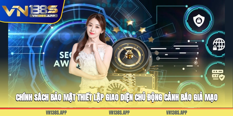 Chính sách bảo mật thiết lập giao diện chủ động cảnh báo giả mạo