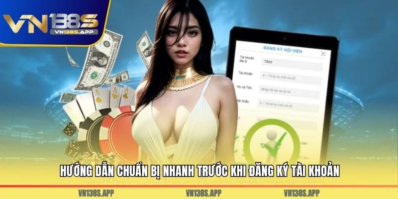 Hướng dẫn chuẩn bị nhanh trước khi đăng ký tài khoản