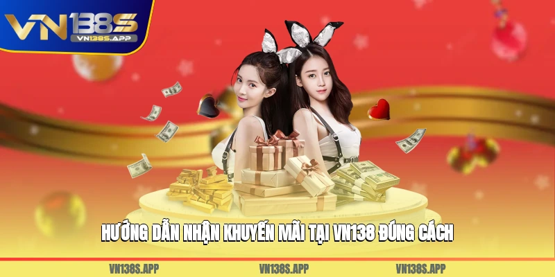 Hướng dẫn nhận khuyến mãi tại VN138 đúng cách