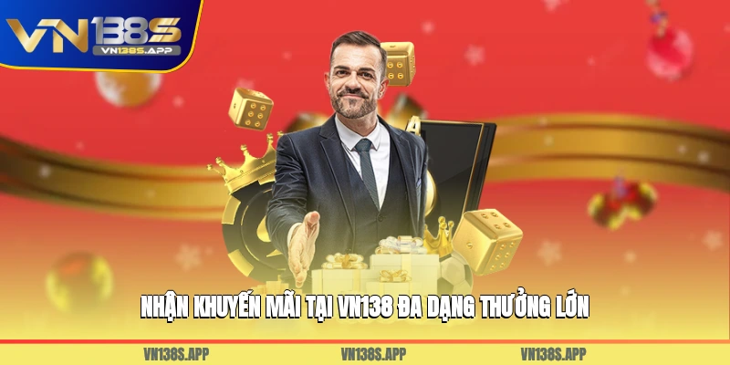 Nhận khuyến mãi tại VN138 đa dạng thưởng lớn