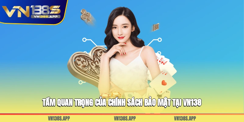 Tầm quan trọng của chính sách bảo mật tại VN138