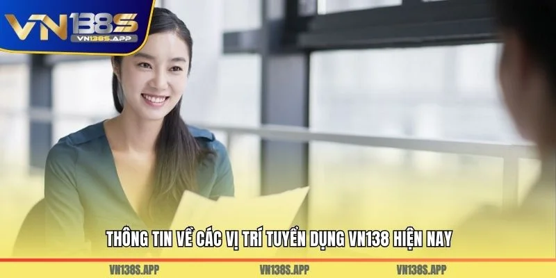 Thông tin về các vị trí tuyển dụng VN138 hiện nay