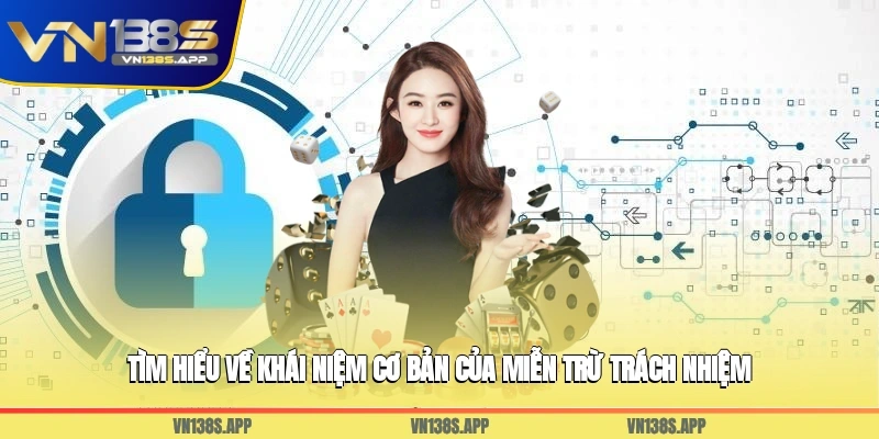 Tìm hiểu về khái niệm cơ bản của miễn trừ trách nhiệm