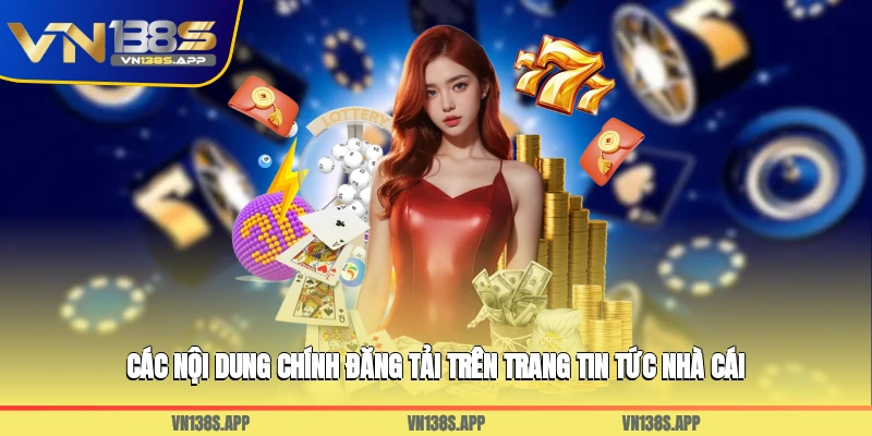 Các nội dung chính đăng tải trên trang tin tức nhà cái vn138